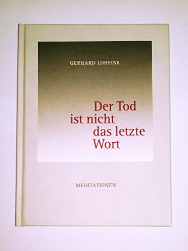 Der Tod ist nicht das letzte Wort - Meditationen