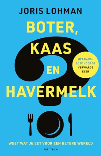 Boter, kaas en havermelk: weet wat je eet voor een betere wereld Boter, kaas en havermelk: weet wat je eet voor een betere wereld von Spectrum