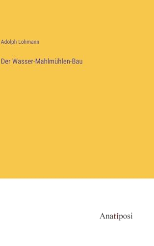 Der Wasser-Mahlmühlen-Bau