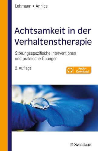 Achtsamkeit in der Verhaltenstherapie: Störungsspezifische Interventionen und praktische Übungen - inkl. Audio-Dateien zum Download von SCHATTAUER