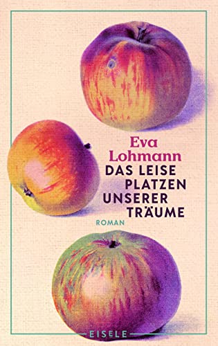 Das leise Platzen unserer Träume: Roman | Roman | Ein authentischer Roman über Liebe, Mutterschaft und das Neuerfinden von Lebensträumen »Wie ein Gespräch mit der besten Freundin.« Süddeutsche Zeitung von Julia Eisele Verlag GmbH