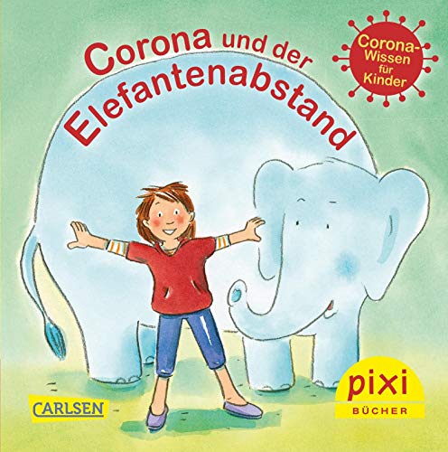 WWS Pixi 2513: Corona und der Elefantenabstand: Covid-19-Wissen für Kinder von Carlsen
