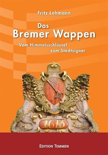 Das Bremer Wappen. Vom Himmelsschlüssel zum Stadtsignet