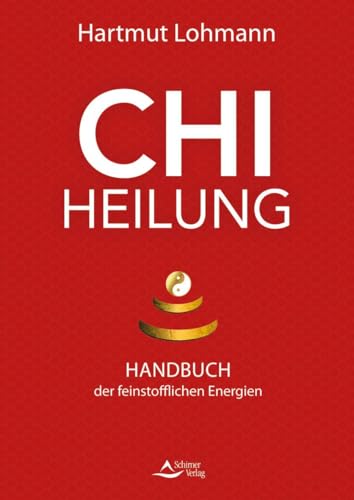Chi-Heilung: Handbuch der feinstofflichen Kräfte von Schirner Verlag