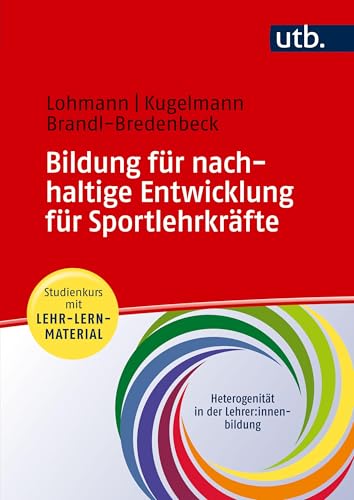 Bildung für nachhaltige Entwicklung für Sportlehrkräfte: Schwerpunkt Fußball - Studienkurs mit Lehr-Lern-Material (Heterogenität in der Lehrer:innenbildung) von UTB GmbH