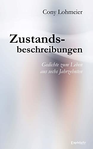 Zustandsbeschreibungen – Gedichte zum Leben aus sechs Jahrzehnten von Engelsdorfer Verlag
