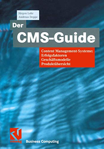 Der CMS-Guide: Content Management-Systeme: Erfolgsfaktoren, Geschäftsmodelle, Produktübersicht (XBusiness Computing) von Vieweg+Teubner Verlag