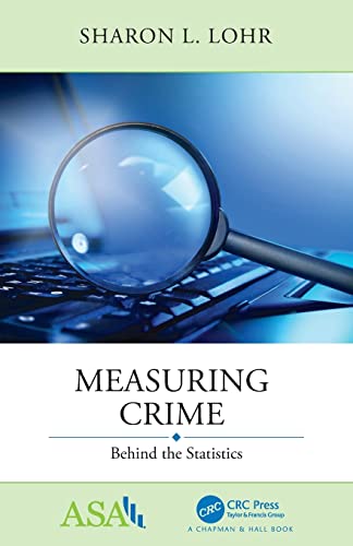 Measuring Crime: Behind the Statistics (ASA-CRC on Statistical Reasoning in Science and Society) von CRC Press