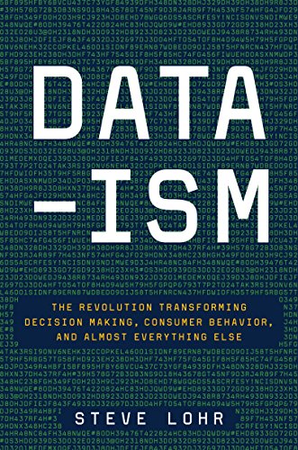 Data-ism: The Revolution Transforming Decision Making, Consumer Behavior, and Almost Everything Else