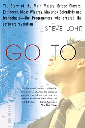 Go To: The Story of the Math Majors, Bridge Players, Engineers, Chess Wizards, Maverick Scientists, and Iconoclasts-- the Programmers Who Created the Software Revolution Go To: The Story of the Math Majors, Bridge Players, Engineers, Chess Wizards, Maverick Scientists, and Iconoclasts-- the Programmers Who Created the Software Revolution von Basic Books