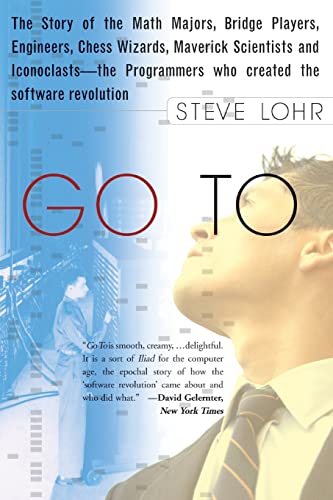 Go To: The Story of the Math Majors, Bridge Players, Engineers, Chess Wizards, Maverick Scientists, and Iconoclasts-- the Programmers Who Created the Software Revolution von Basic Books