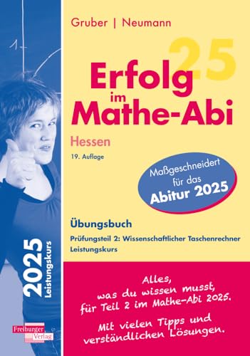 Erfolg im Mathe-Abi 2025 Hessen Leistungskurs Prüfungsteil 2: Wissenschaftlicher Taschenrechner Erfolg im Mathe-Abi 2025 Hessen Leistungskurs Prüfungsteil 2: Wissenschaftlicher Taschenrechner von Freiburger Verlag