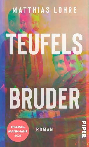 Teufels Bruder: Roman | Thomas Mann und sein Bruder Heinrich auf Italienreise Teufels Bruder: Roman | Thomas Mann und sein Bruder Heinrich auf Italienreise von Piper