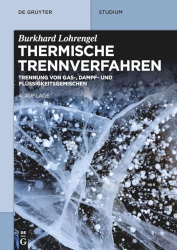 Thermische Trennverfahren: Trennung von Gas-, Dampf- und Flüssigkeitsgemischen (De Gruyter Studium)