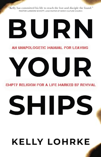 Burn Your Ships: An Unapologetic Manual for Leaving Empty Religion for a Life Marked by Revival von Tall Pine Books