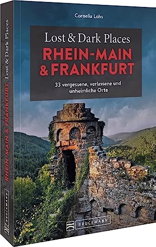 Bruckmann Dark Tourism Guide – Lost & Dark Places Rhein-Main und Frankfurt: 33 vergessene, verlassene und unheimliche Orte Bruckmann Dark Tourism Guide – Lost & Dark Places Rhein-Main und Frankfurt: 33 vergessene, verlassene und unheimliche Orte von Bruckmann