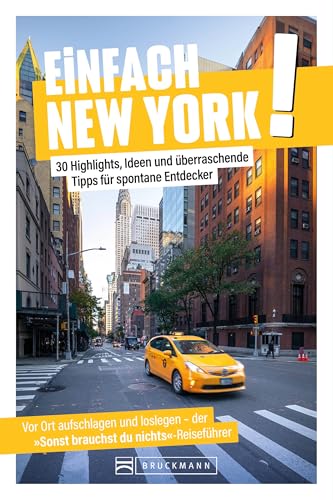 Einfach New York!: 30 Highlights, Ideen und überraschende Tipps für spontane Entdecker von Bruckmann Verlag