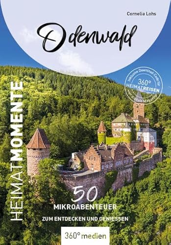 Odenwald - HeimatMomente: 50 Mikroabenteuer zum Entdecken und Genießen (HeimatMomente: Mikroabenteuer zum Entdecken und Genießen) von 360 grad medien