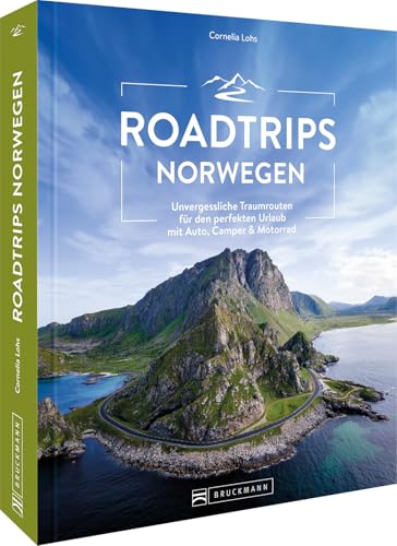 Roadtrip Europa – Roadtrips Norwegen: Unvergessliche Traumrouten und Panoramastraßen für den perfekten Urlaub mit Auto, Camper & Motorrad. Der ideale Reisebegleiter für Ihren Skandinavien Roadtrip Roadtrip Europa – Roadtrips Norwegen: Unvergessliche Traumrouten und Panoramastraßen für den perfekten Urlaub mit Auto, Camper & Motorrad. Der ideale Reisebegleiter für Ihren Skandinavien Roadtrip