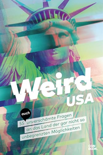 Weird USA: Verrückte USA. 55 (auch) unverschämte Fragen an das Land der doch nicht unbegrenzten Möglichkeiten. Ein unterhaltsamer Einblick in die amerikanische Kultur. von CONBOOK
