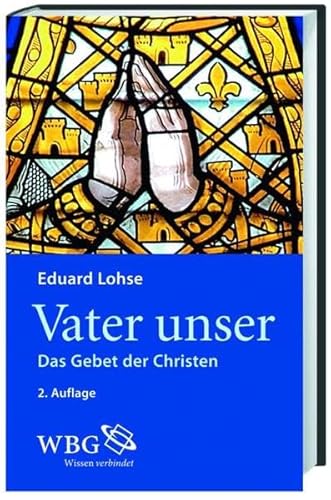 Das Vater unser: Das Gebet der Christen