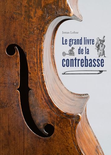 Le grand livre de la contrebasse: 400 ans de sons graves von Jonas Lohse Verlag