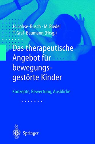 Das therapeutische Angebot für bewegungsgestörte Kinder: Konzepte, Bewertungen, Ausblicke von Springer