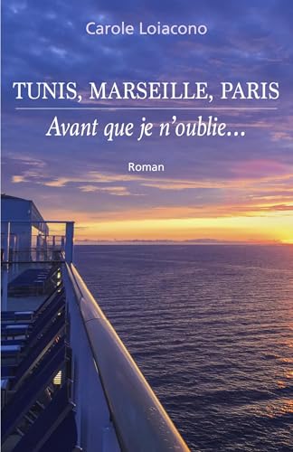 Tunis, Marseille, Paris: Avant que je n'oublie... von LIBRINOVA