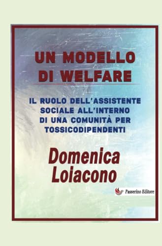 Un modello di Welfare: Il ruolo dell'assistente sociale all'interno di una comunità di tossicodipendenti von Passerino