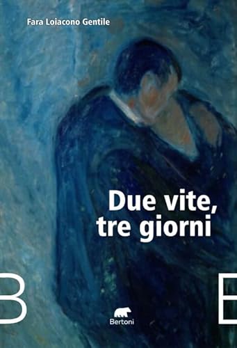 Due vite, tre giorni Due vite, tre giorni von Bertoni