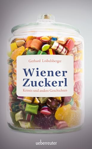 Wiener Zuckerl: Krimis und andere Geschichten (Spannung bei Ueberreuter)