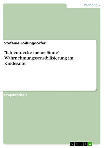 "Ich entdecke meine Sinne". Wahrnehmungssensibilisierung im Kindesalter
