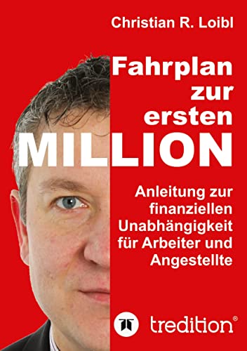 Fahrplan zur ersten Million: Anleitung zur finanziellen Unabhängigkeit für Arbeiter und Angestellte von tredition