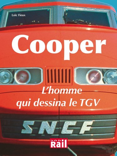 Cooper : L'homme qui dessina le TGV von LA VIE DU RAIL
