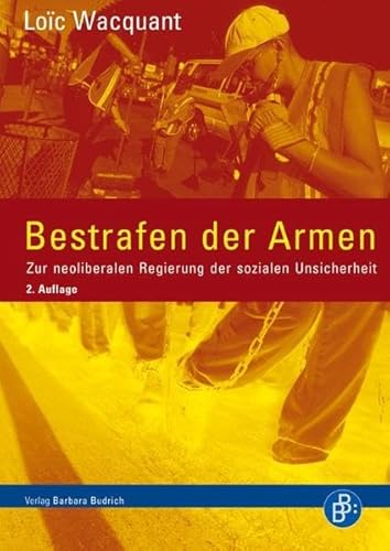Bestrafen der Armen: Zur neoliberalen Regierung der sozialen Unsicherheit (2. durchges. Aufl.)