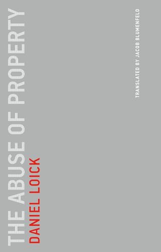 The Abuse of Property (Untimely Meditations, Band 19) von The MIT Press