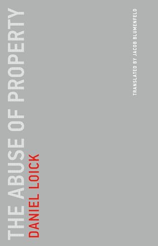 The Abuse of Property (Untimely Meditations, Band 19) von MIT Press