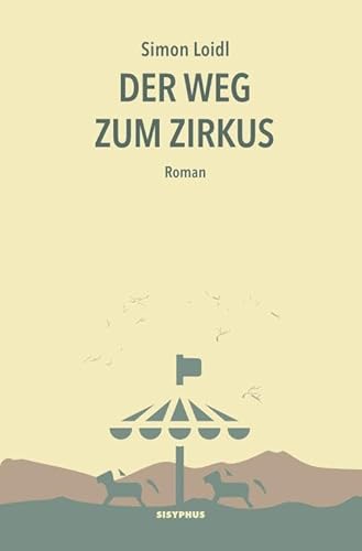 Der Weg zum Zirkus: Roman Der Weg zum Zirkus: Roman von Sisyphus