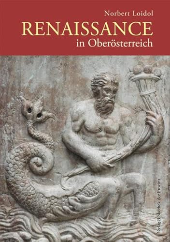 Renaissance in Oberösterreich: Kulturführer zu den Denkmälern des konfessionellen Zeitalters (1517–1648)