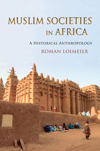 Muslim Societies in Africa: A Historical Anthropology