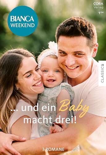 Bianca Weekend Band 17: ... und ein Baby macht drei!