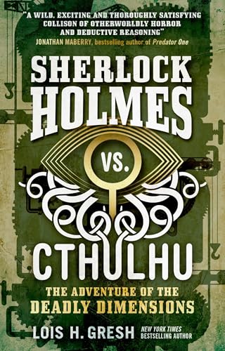 The Adventure of the Deadly Dimensions: Sherlock Holmes vs. Cthulhu von Bloomsbury