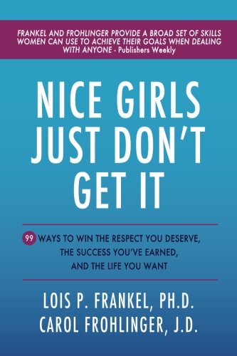Nice Girls Just Don't Get It: 99 Ways To Win The Respect You Deserve, The Success You've Earned, And The Life You Want von CreateSpace Independent Publishing Platform