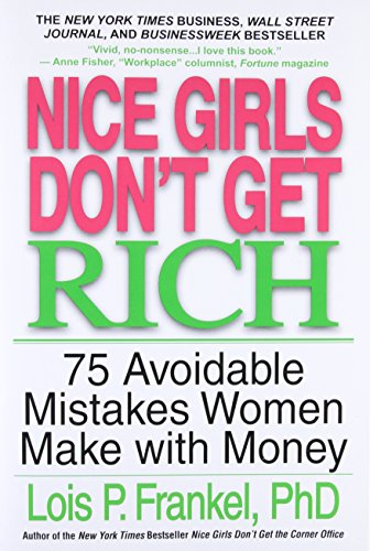 Nice Girls Don't Get Rich: 75 Avoidable Mistakes Women Make with Money (A NICE GIRLS Book)