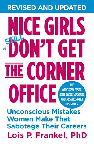 Nice Girls Don't Get the Corner Office: Unconscious Mistakes Women Make That Sabotage Their Careers (A NICE GIRLS Book)