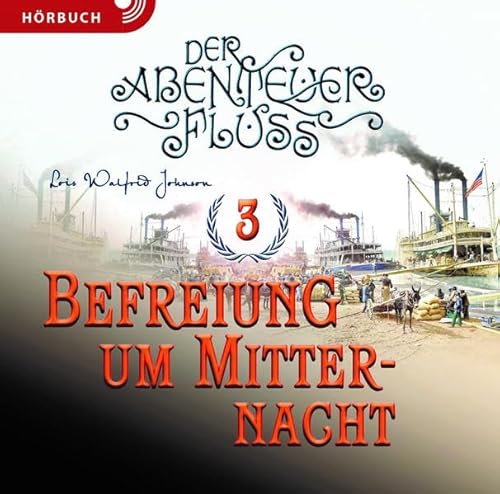 Befreiung um Mitternacht (Hörbuch [MP3]): Der Abenteuer-Fluss Band 3