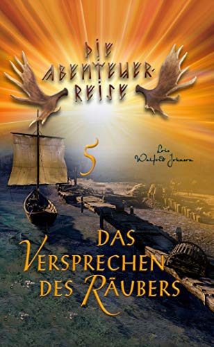 Abenteuerreise 5: Das Versprechen des Räubers: Band 5 von 5