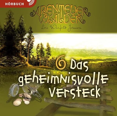 Das geheimnisvolle Versteck (Hörbuch): Die Abenteuerwälder 6