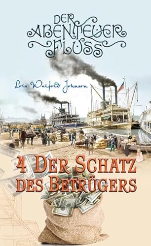 Der Schatz des Betrügers: Der Abenteuer-Fluss Band 4