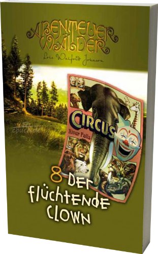 Abenteuerwälder 8: Der flüchtende Clown: Band 8 von 10